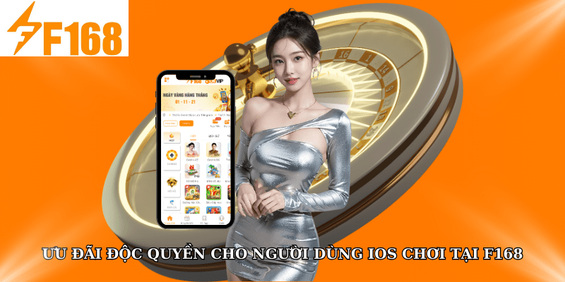 Ưu Đãi Độc Quyền Cho Người Dùng IOS Chơi Tại F168